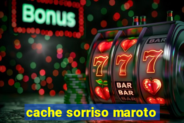 cache sorriso maroto